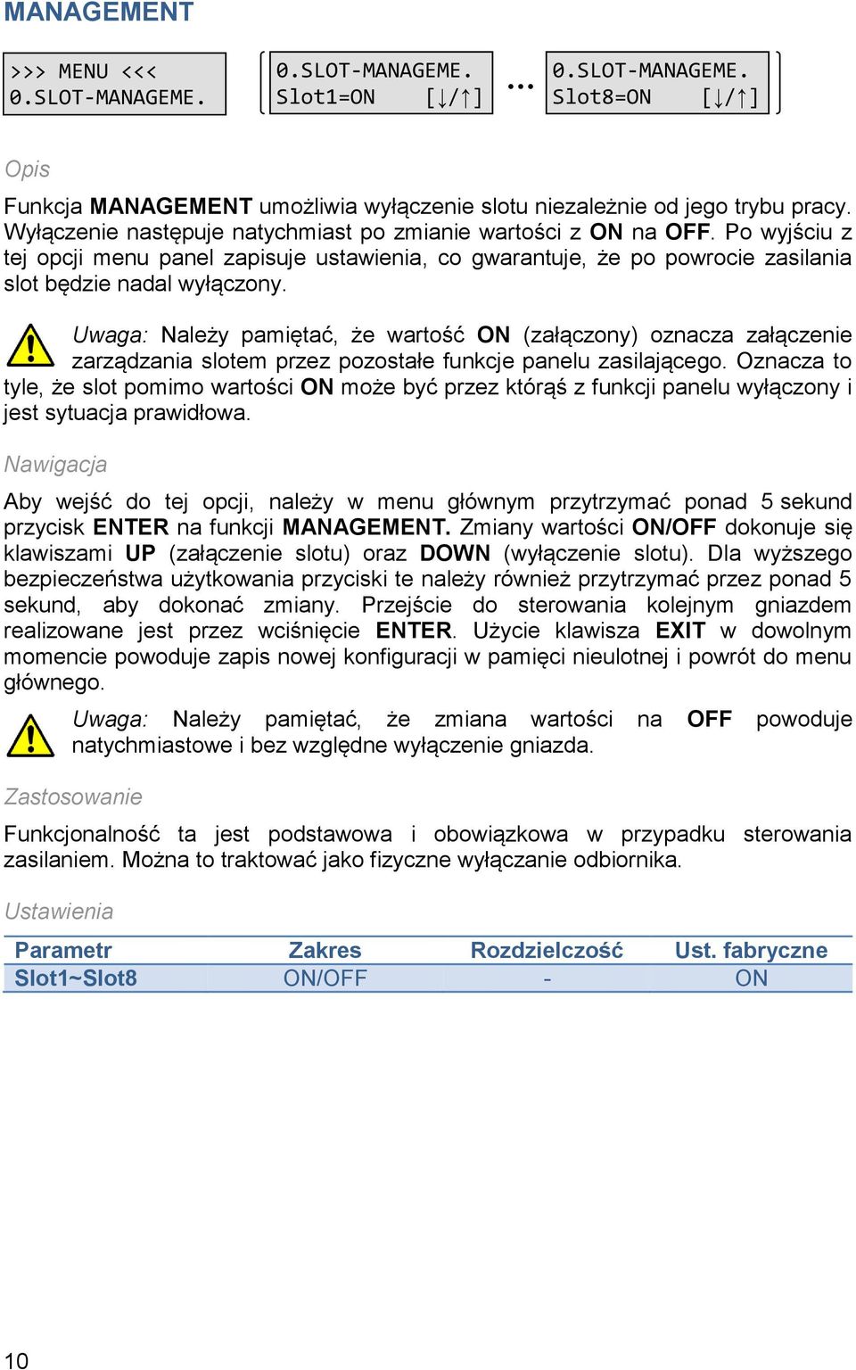 Uwaga: Należy pamiętać, że wartość ON (załączony) oznacza załączenie zarządzania slotem przez pozostałe funkcje panelu zasilającego.