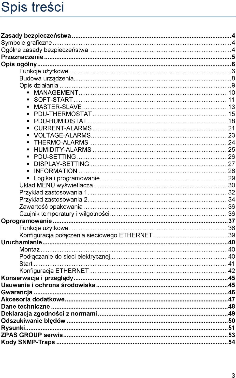 .. 26 DISPLAY-SETTING... 27 INFORMATION... 28 Logika i programowanie... 29 Układ MENU wyświetlacza... 30 Przykład zastosowania 1... 32 Przykład zastosowania 2... 34 Zawartość opakowania.