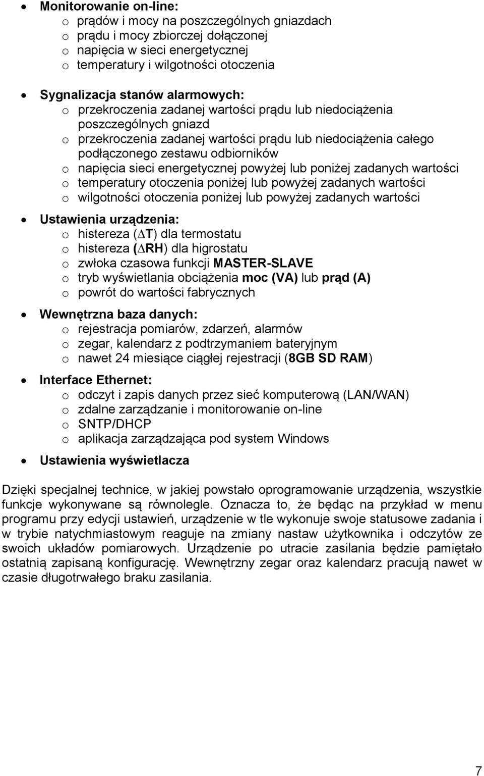 sieci energetycznej powyżej lub poniżej zadanych wartości o temperatury otoczenia poniżej lub powyżej zadanych wartości o wilgotności otoczenia poniżej lub powyżej zadanych wartości Ustawienia