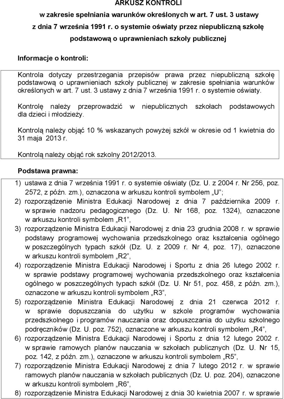 uprawnieniach szkoły publicznej w zakresie spełniania warunków określonych w art. 7 ust. 3 ustawy z dnia 7 września 1991 r. o systemie oświaty.