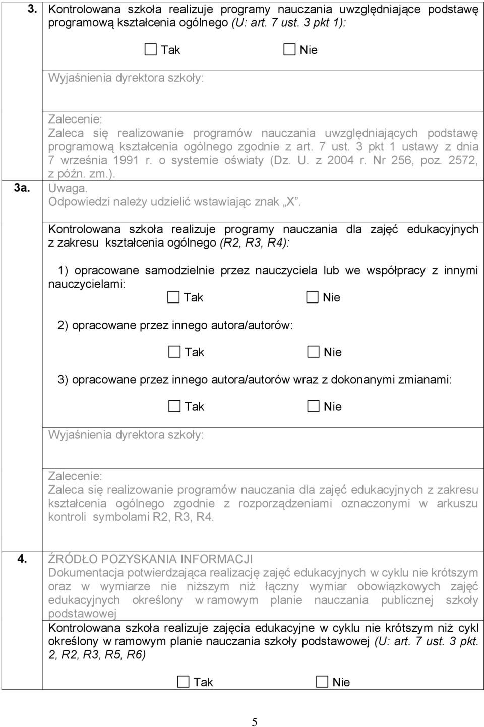 U. z 2004 r. Nr 256, poz. 2572, z późn. zm.). 3a. Uwaga. Odpowiedzi należy udzielić wstawiając znak X.