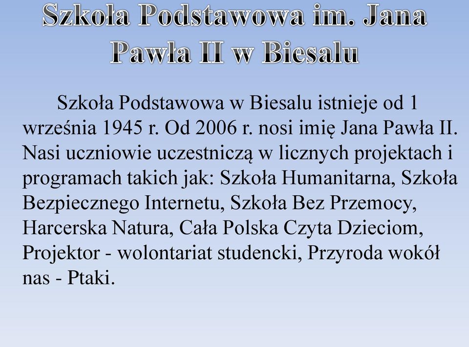 Nasi uczniowie uczestniczą w licznych projektach i programach takich jak: Szkoła