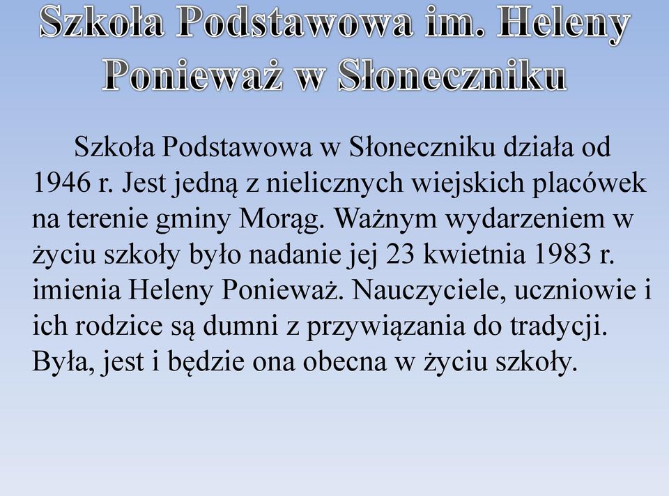 Ważnym wydarzeniem w życiu szkoły było nadanie jej 23 kwietnia 1983 r.