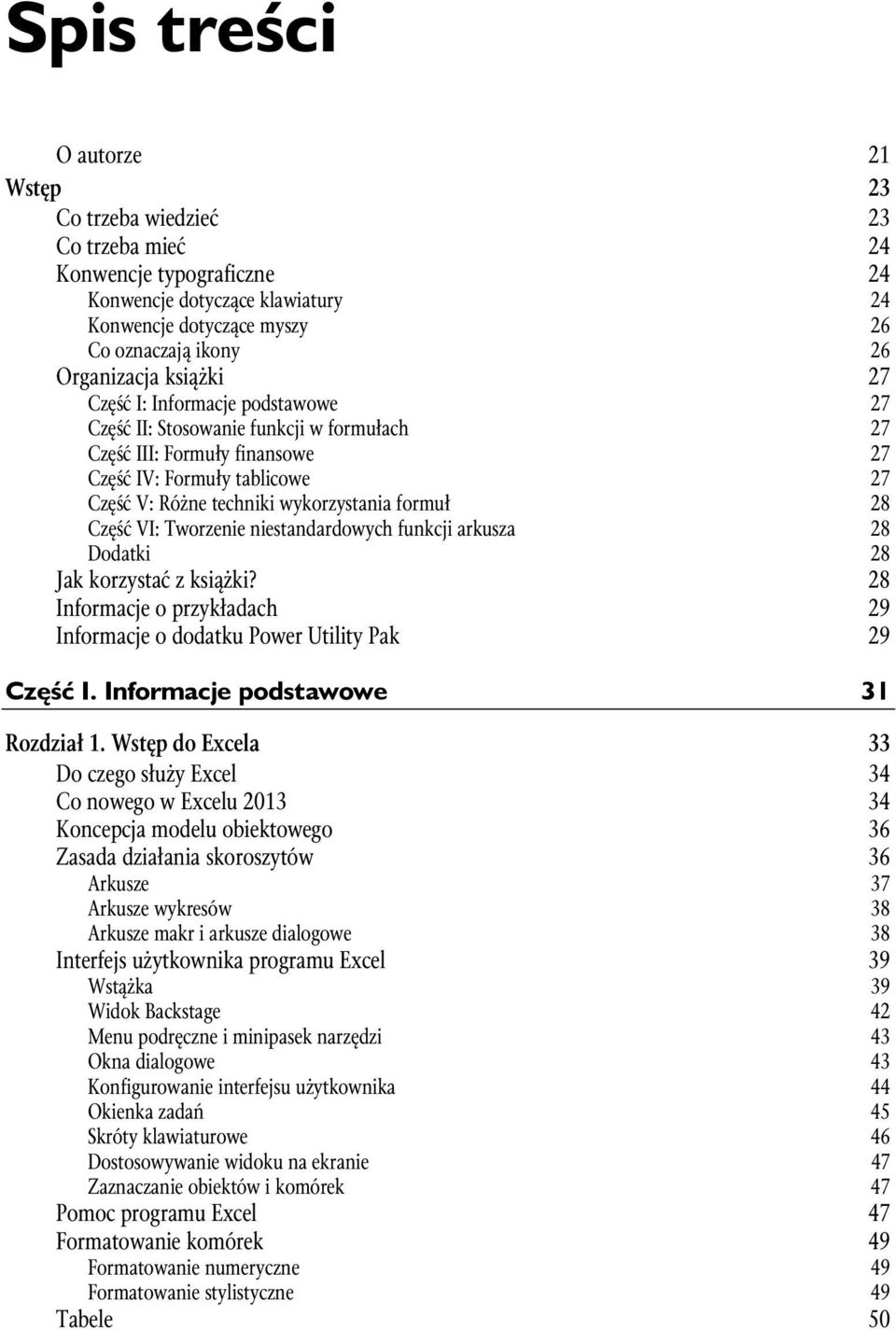 Część VI: Tworzenie niestandardowych funkcji arkusza 28 Dodatki 28 Jak korzystać z książki? 28 Informacje o przykładach 29 Informacje o dodatku Power Utility Pak 29 Część I.