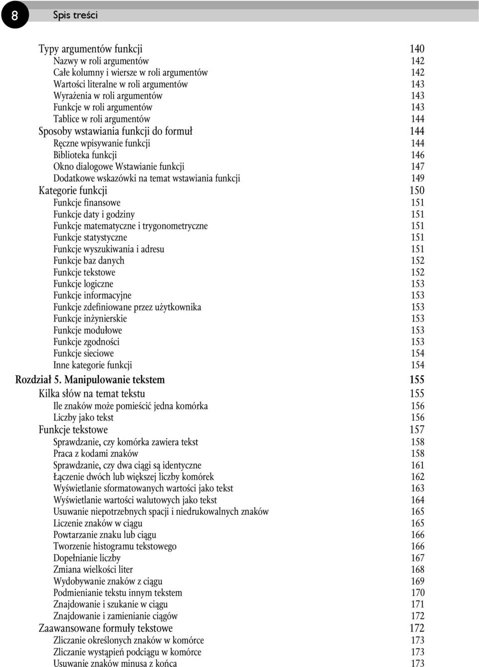 wskazówki na temat wstawiania funkcji 149 Kategorie funkcji 150 Funkcje finansowe 151 Funkcje daty i godziny 151 Funkcje matematyczne i trygonometryczne 151 Funkcje statystyczne 151 Funkcje