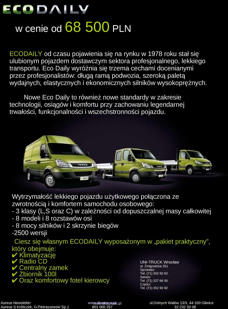 Nowe Eco Daily to również nowe standardy w zakresie technologii, osiągów i komfortu przy zachowaniu legendarnej trwałości, funkcjonalności i wszechstronności pojazdu.