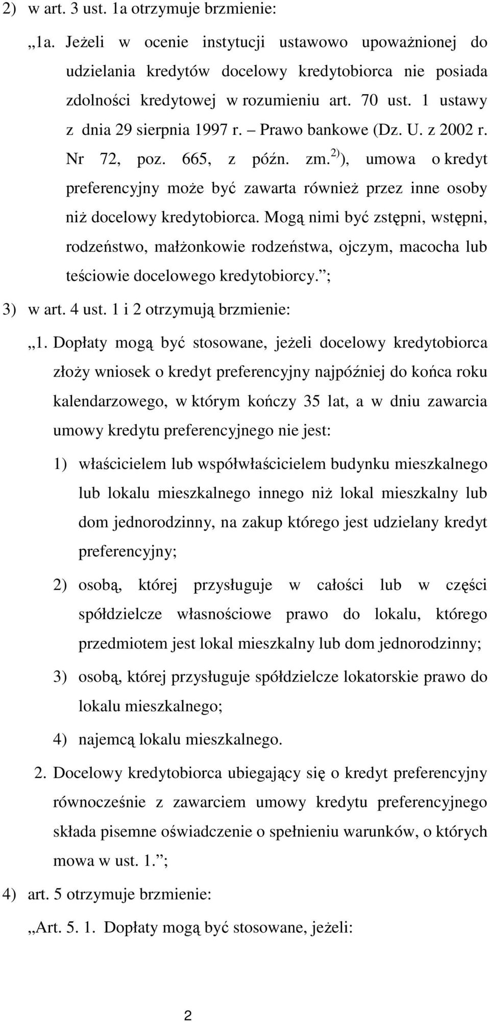 2) ), umowa o kredyt preferencyjny może być zawarta również przez inne osoby niż docelowy kredytobiorca.