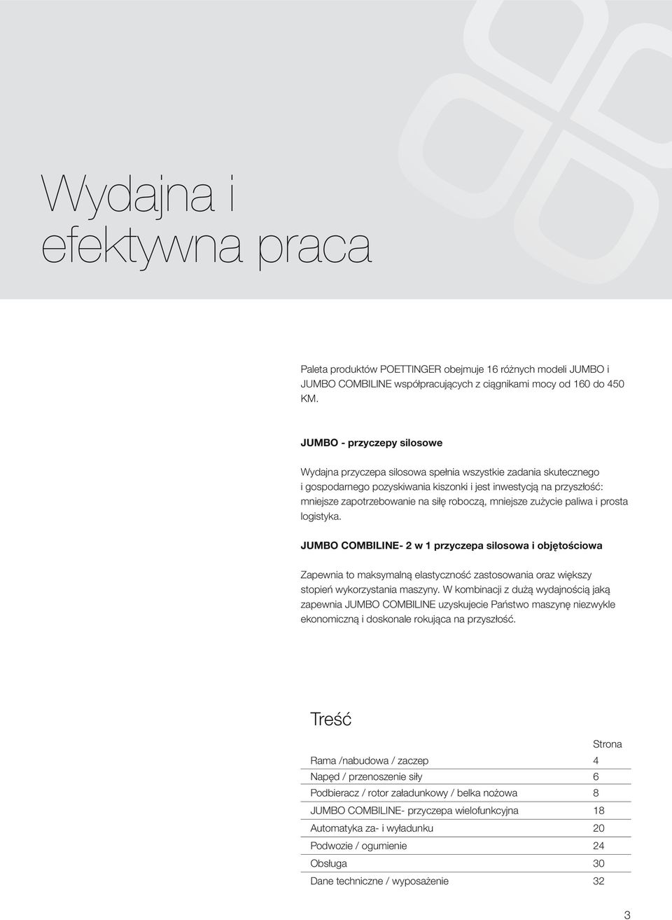 roboczą, mniejsze zużycie paliwa i prosta logistyka.