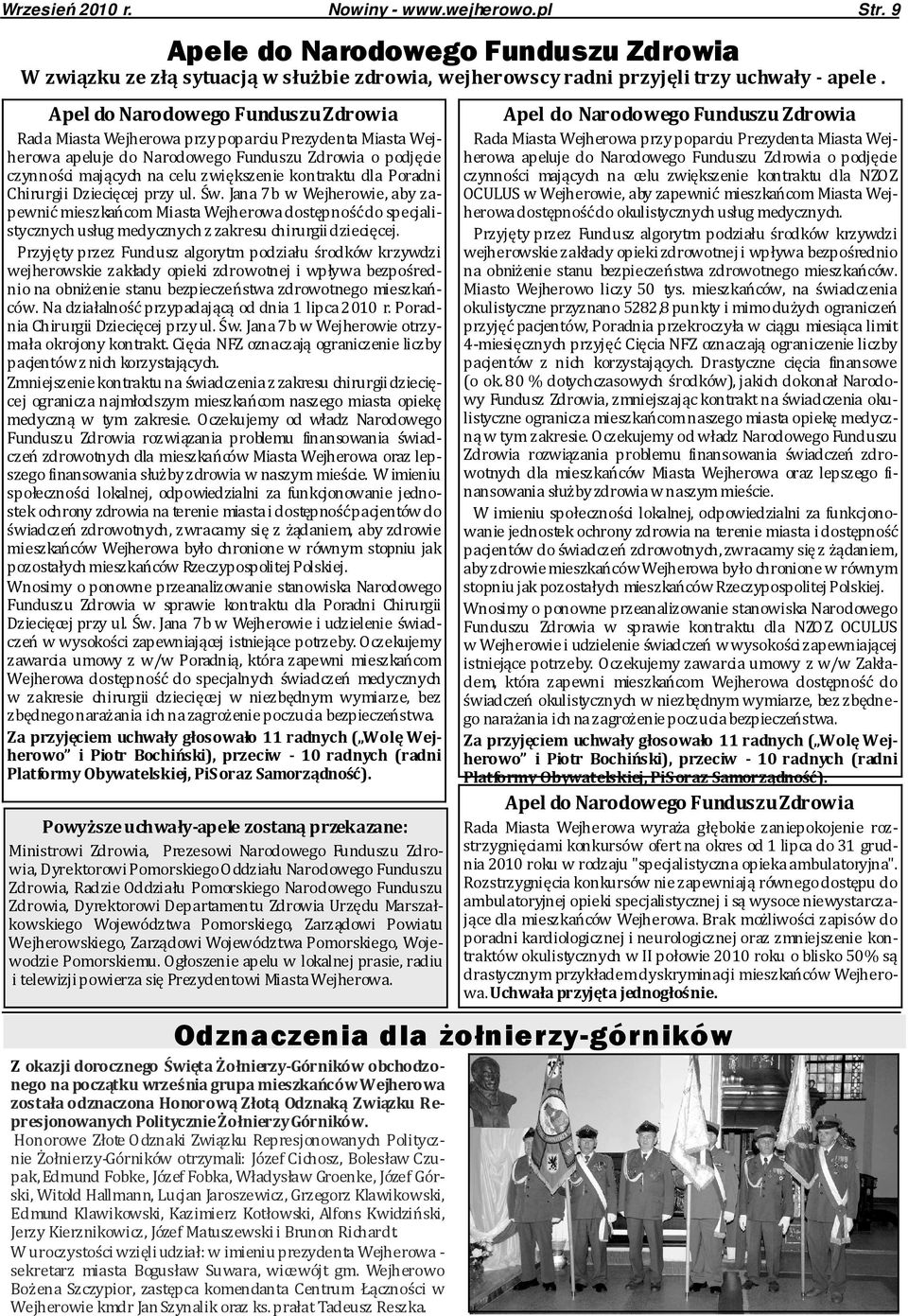 dla Poradni Chirurgii Dziecięcej przy ul. Św. Jana 7b w Wejherowie, aby zapewnić mieszkańcom Miasta Wejherowa dostępność do specjalistycznych usług medycznych z zakresu chirurgii dziecięcej.