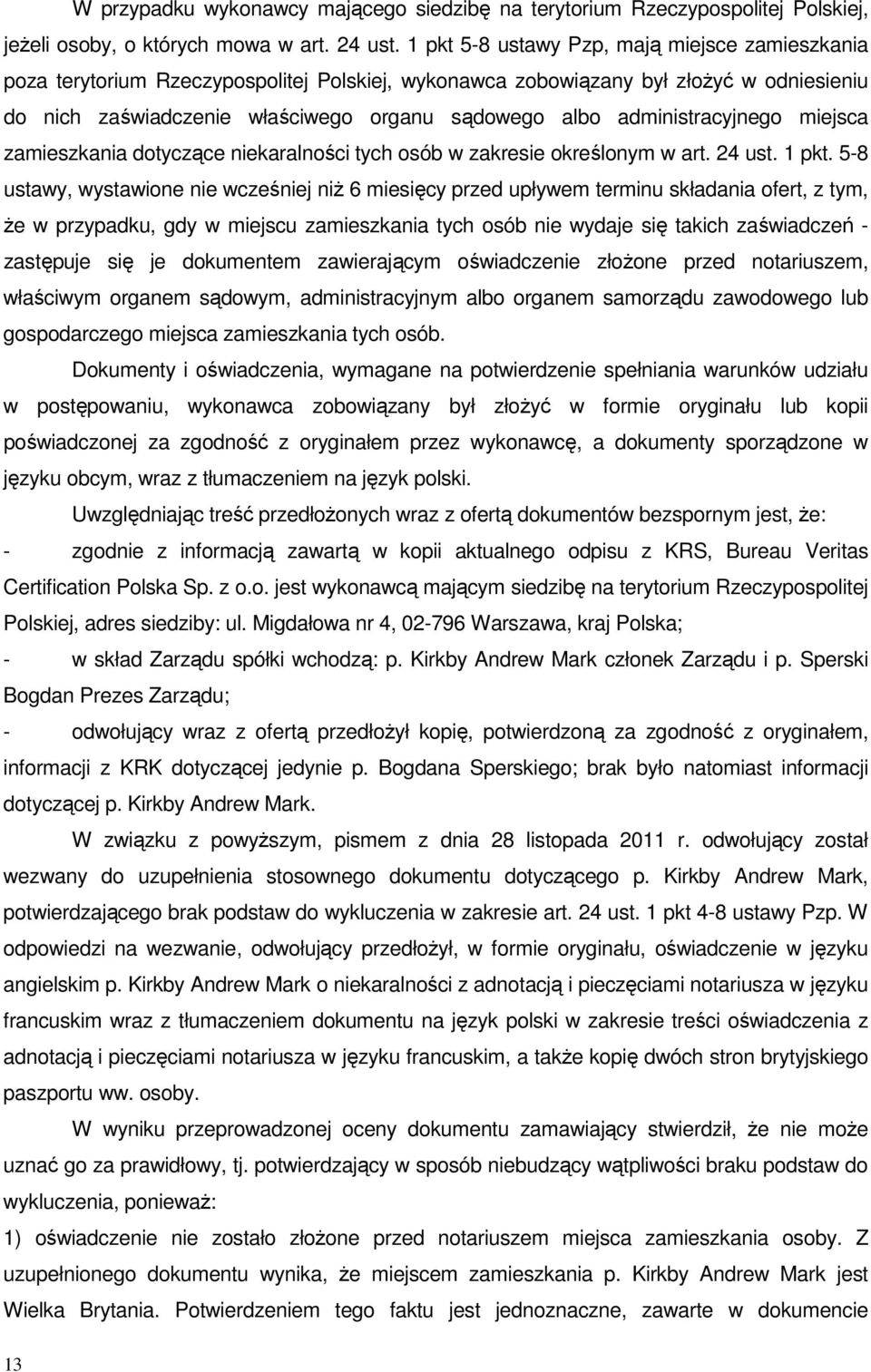 administracyjnego miejsca zamieszkania dotyczące niekaralności tych osób w zakresie określonym w art. 24 ust. 1 pkt.