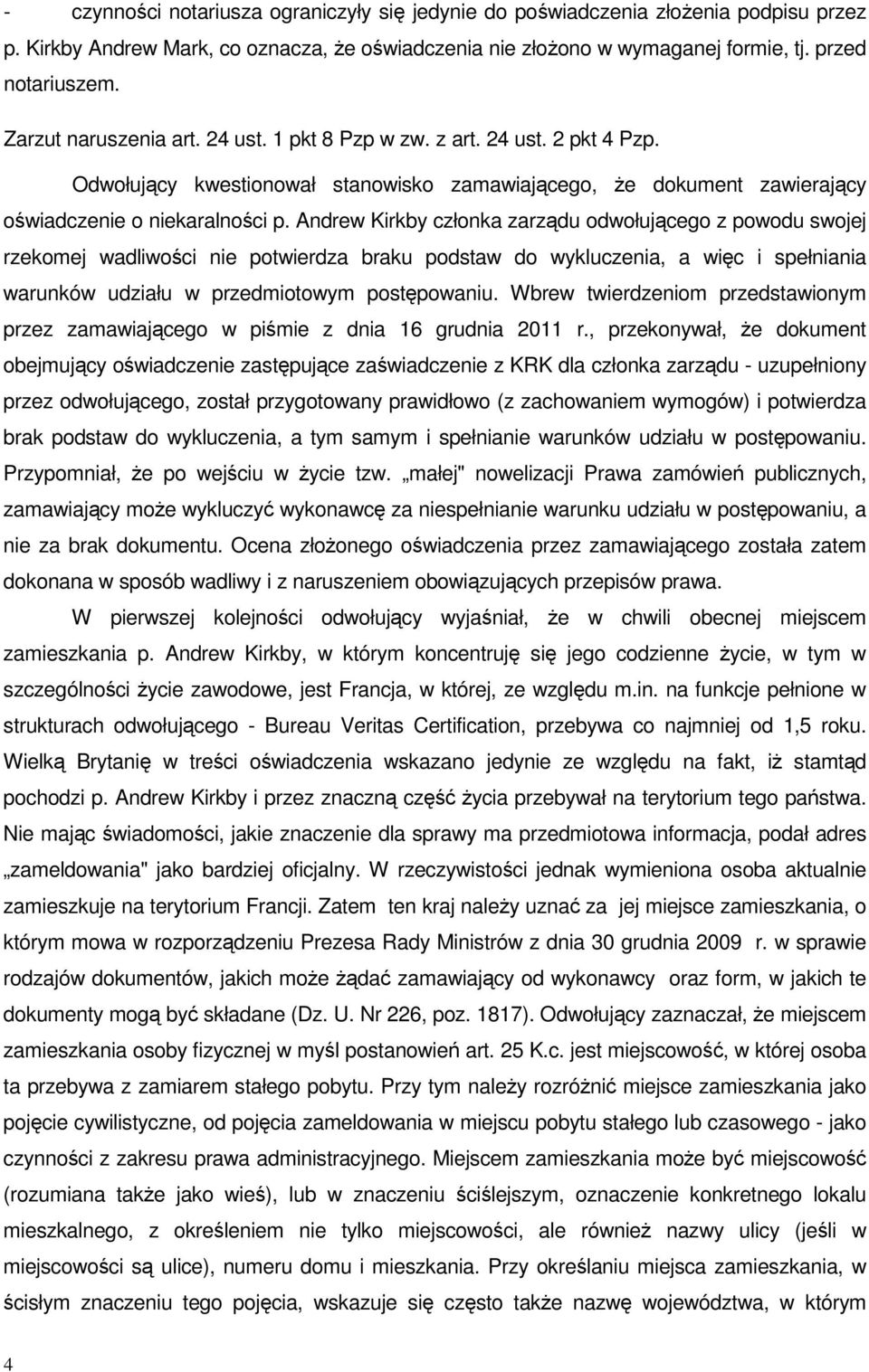 Andrew Kirkby członka zarządu odwołującego z powodu swojej rzekomej wadliwości nie potwierdza braku podstaw do wykluczenia, a więc i spełniania warunków udziału w przedmiotowym postępowaniu.