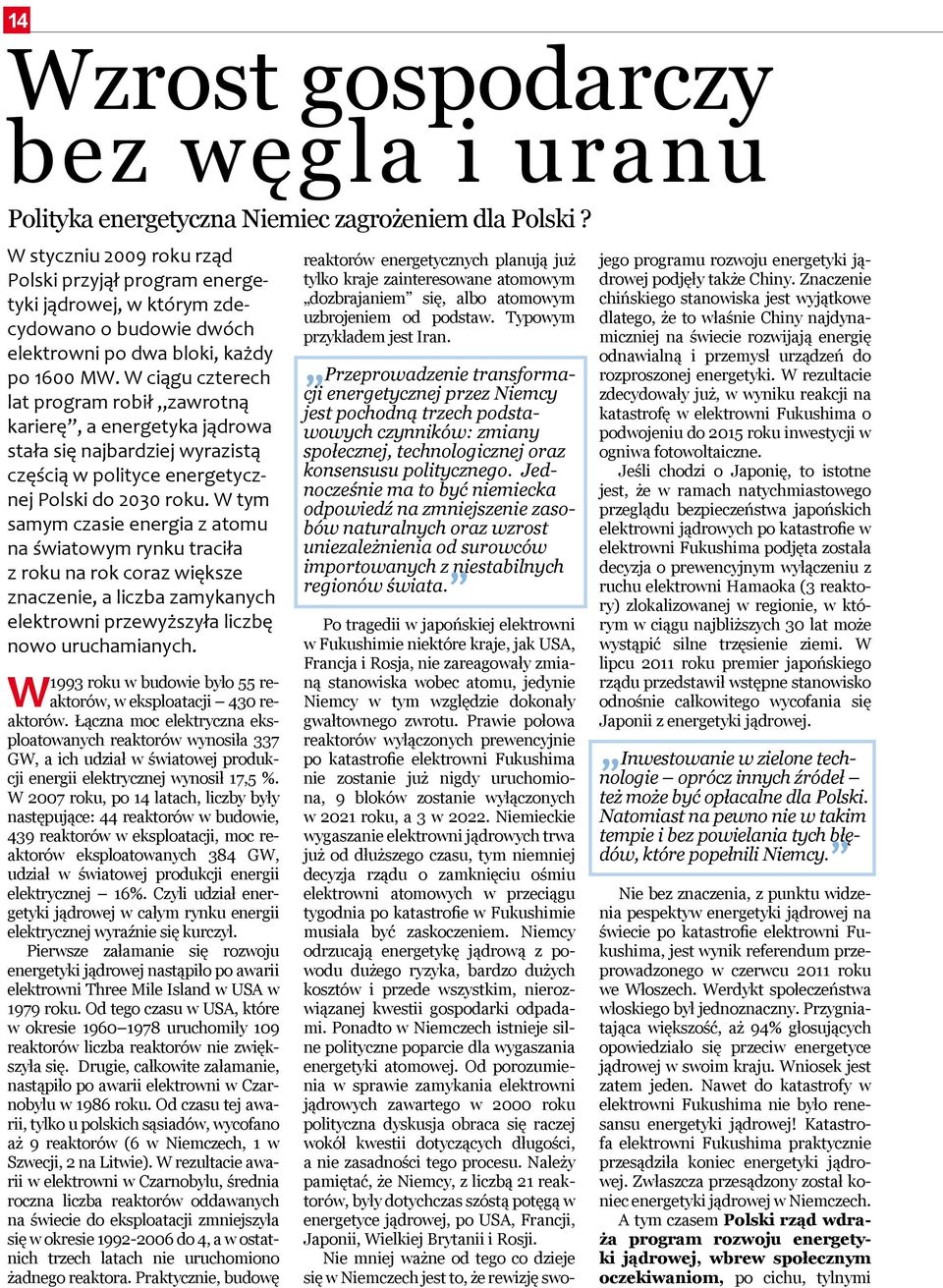 W ciągu czterech lat program robił zawrotną karierę, a energetyka jądrowa stała się najbardziej wyrazistą częścią w polityce energetycznej Polski do 2030 roku.