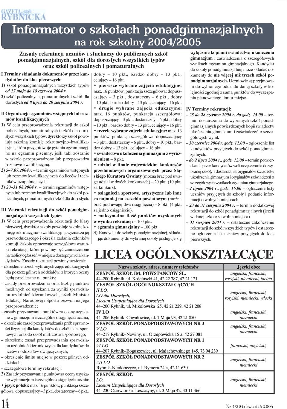 2) szkół policealnych, pomaturalnych i szkół dla dorosłych od 8 lipca do 20 sierpnia 2004 r.