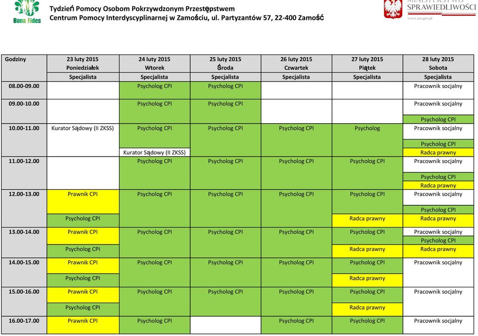 2015 Sobota Specjalista Specjalista Specjalista Specjalista Specjalista Specjalista 08.00-09.00 Pracownik socjalny 09.00-10.00 Pracownik socjalny 10.00-11.