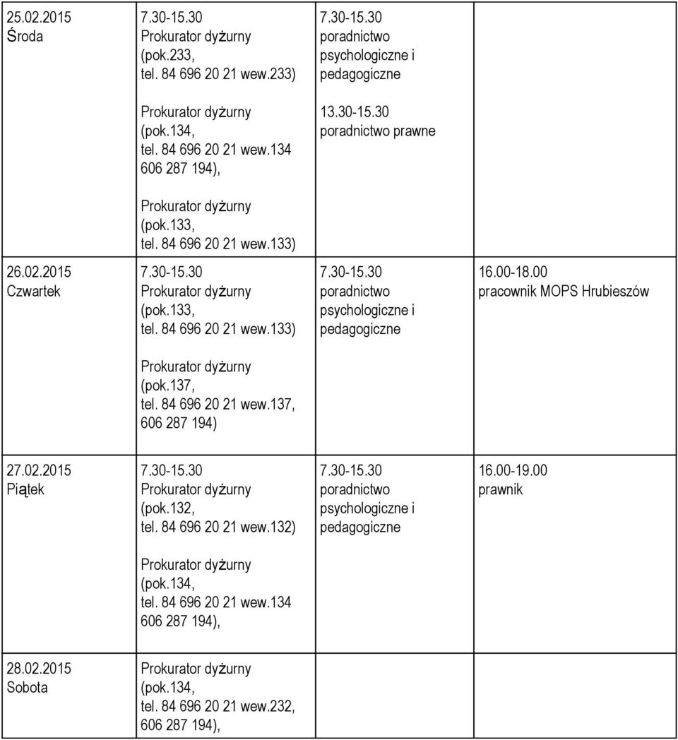 00 pracownik MOPS Hrubieszów (pok.137, tel. 84 696 20 21 wew.137, 606 287 194) 27.02.2015 Piątek (pok.132, tel.