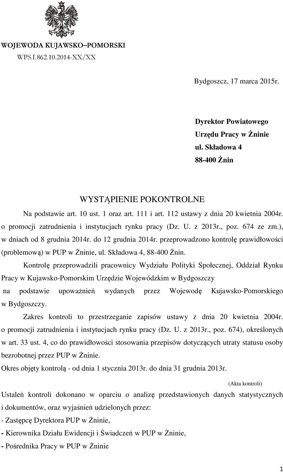przeprowadzono kontrolę prawidłowości (problemową) w PUP w Żninie, ul. Składowa 4, 88-400 Żnin.