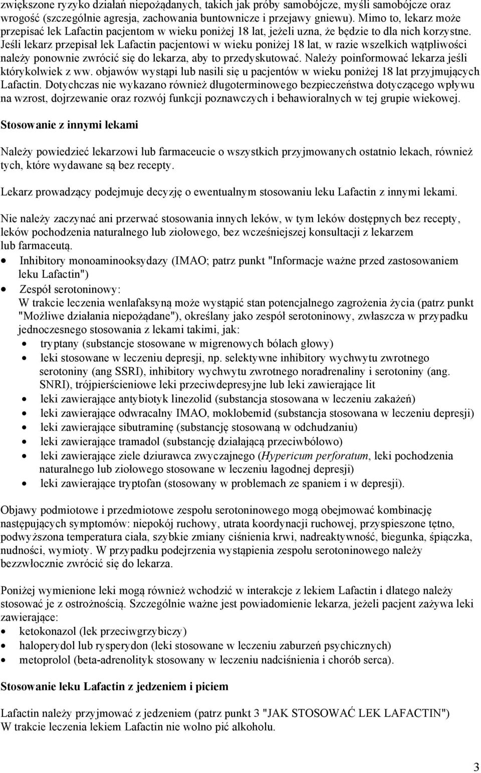 Jeśli lekarz przepisał lek Lafactin pacjentowi w wieku poniżej 18 lat, w razie wszelkich wątpliwości należy ponownie zwrócić się do lekarza, aby to przedyskutować.