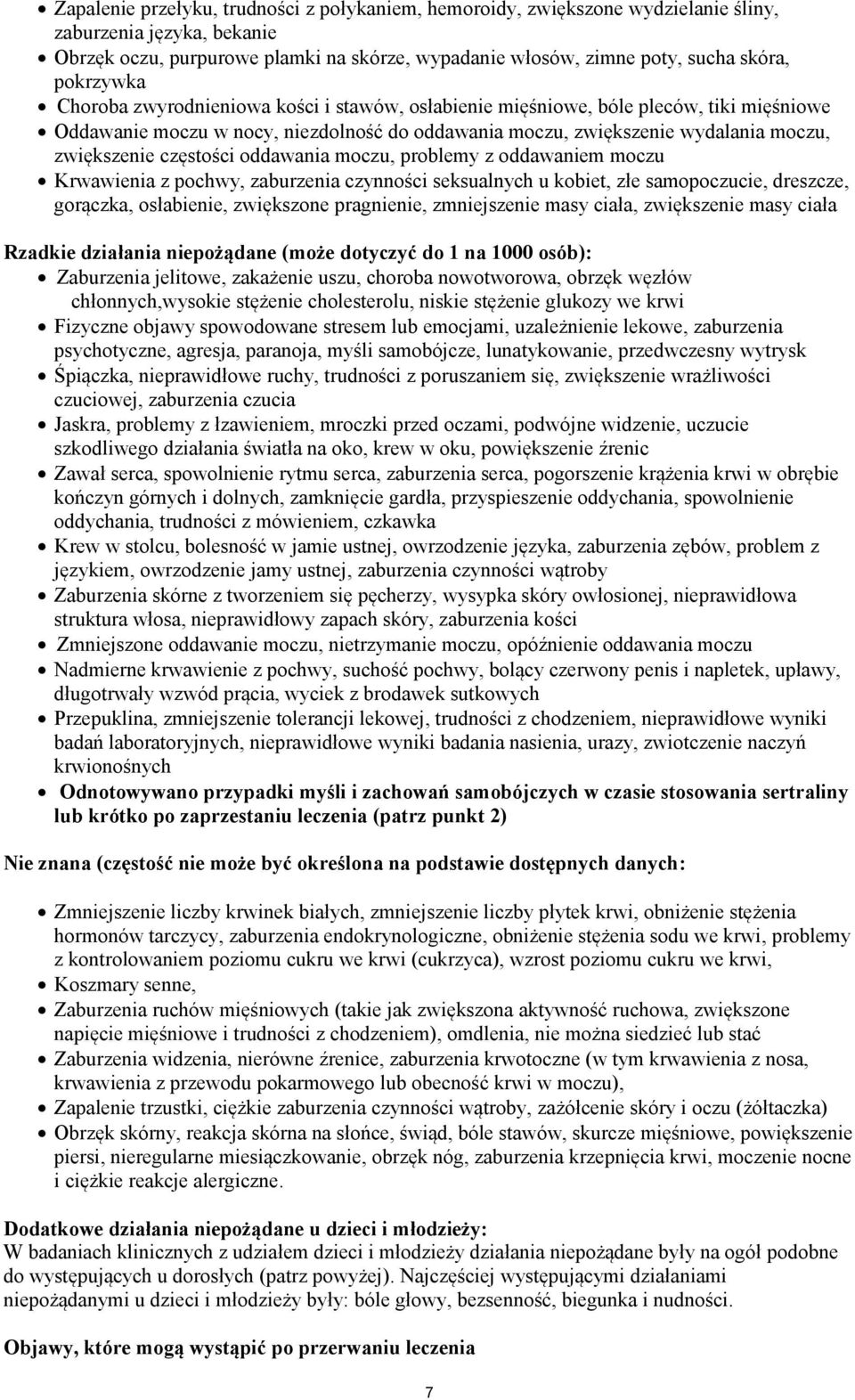 częstości oddawania moczu, problemy z oddawaniem moczu Krwawienia z pochwy, zaburzenia czynności seksualnych u kobiet, złe samopoczucie, dreszcze, gorączka, osłabienie, zwiększone pragnienie,