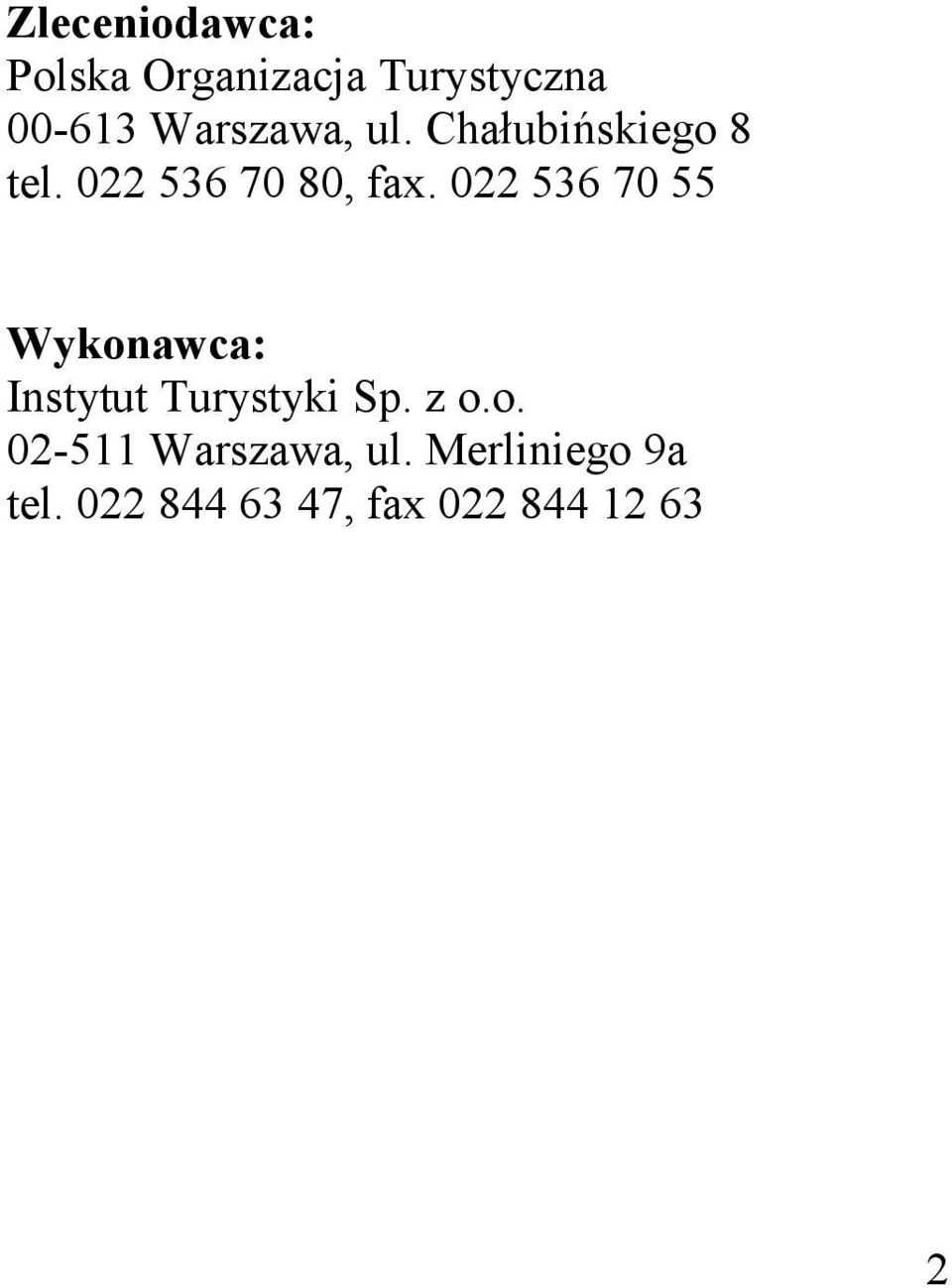 022 536 70 55 Wykonawca: Instytut Turystyki Sp. z o.o. 02-511 Warszawa, ul.