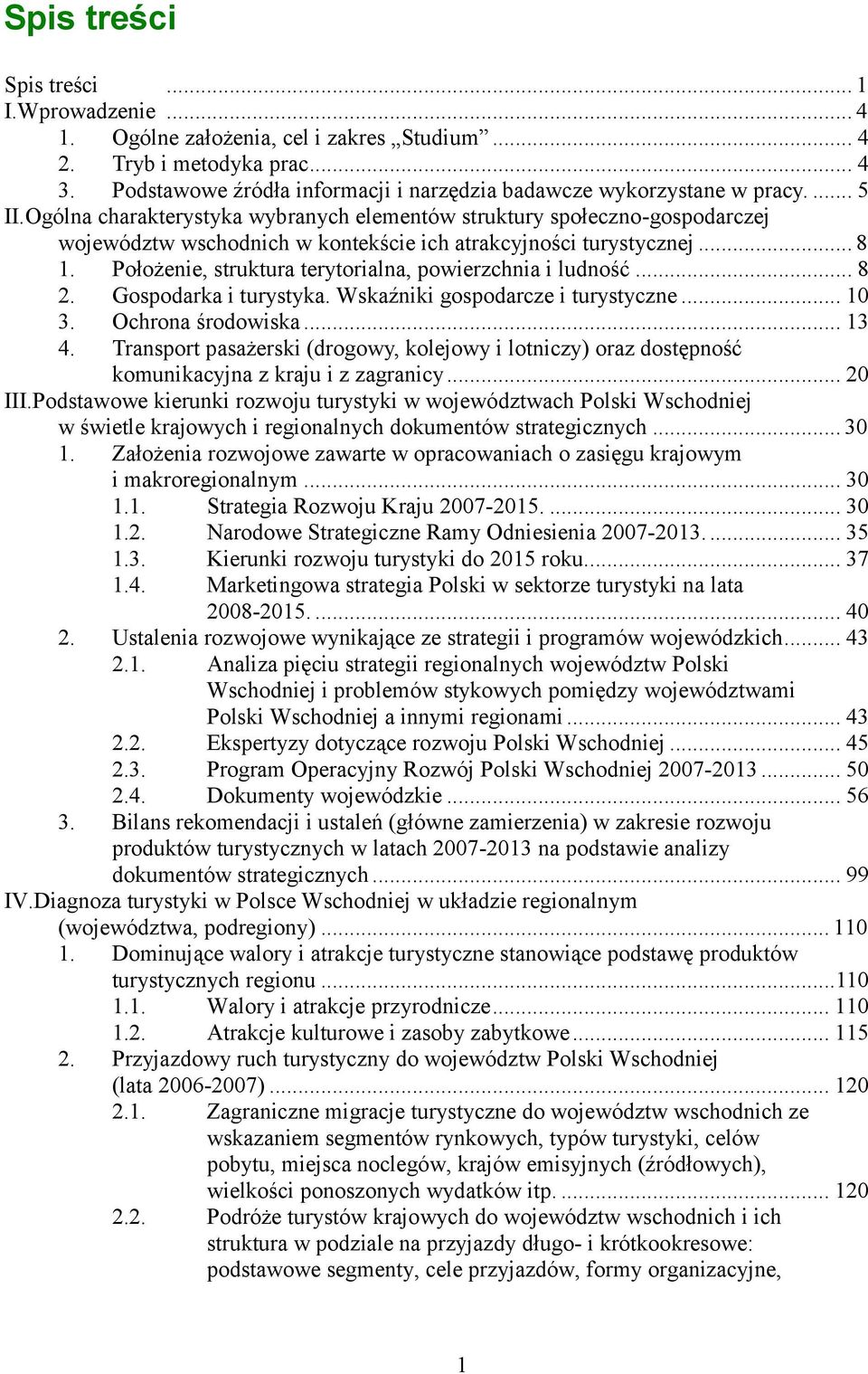 Położenie, struktura terytorialna, powierzchnia i ludność... 8 2. Gospodarka i turystyka. Wskaźniki gospodarcze i turystyczne... 10 3. Ochrona środowiska... 13 4.