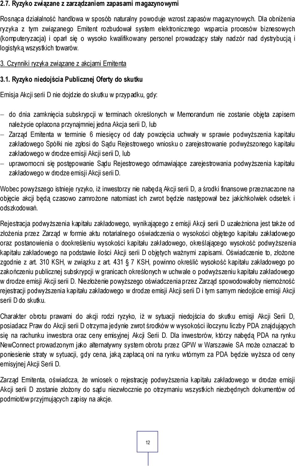 dystrybucją i logistyką wszystkich towarów. 3. Czynniki ryzyka związane z akcjami Emitenta 3.1.