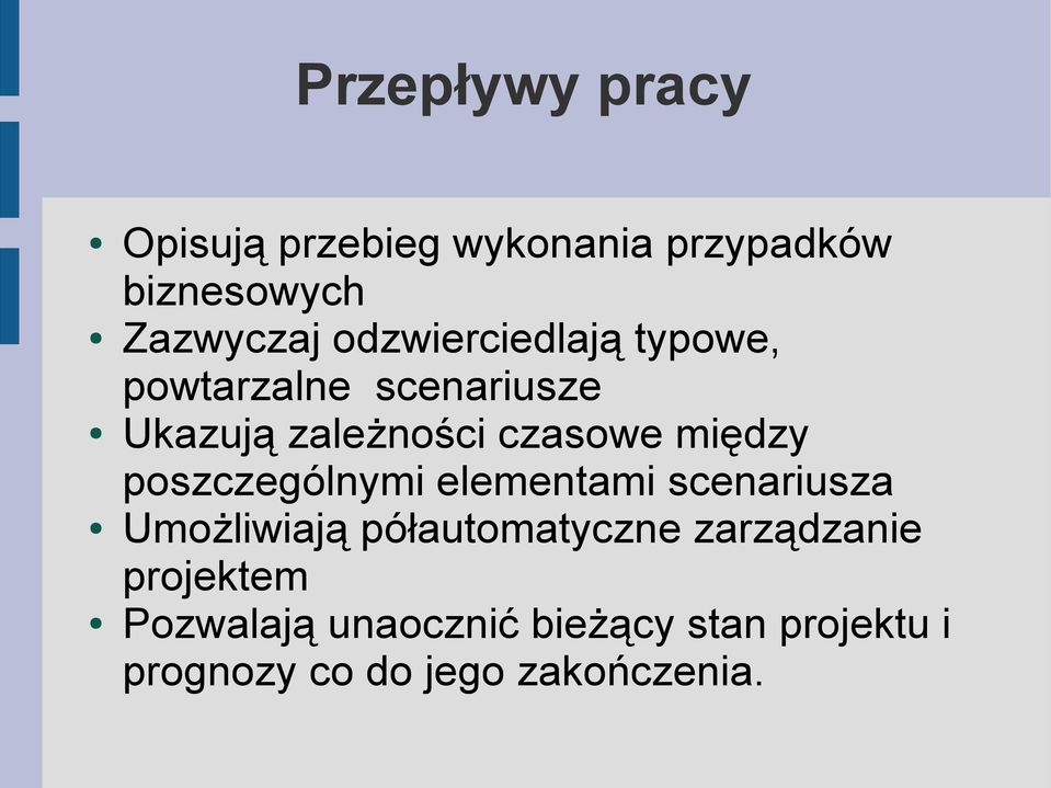 między poszczególnymi elementami scenariusza Umożliwiają półautomatyczne