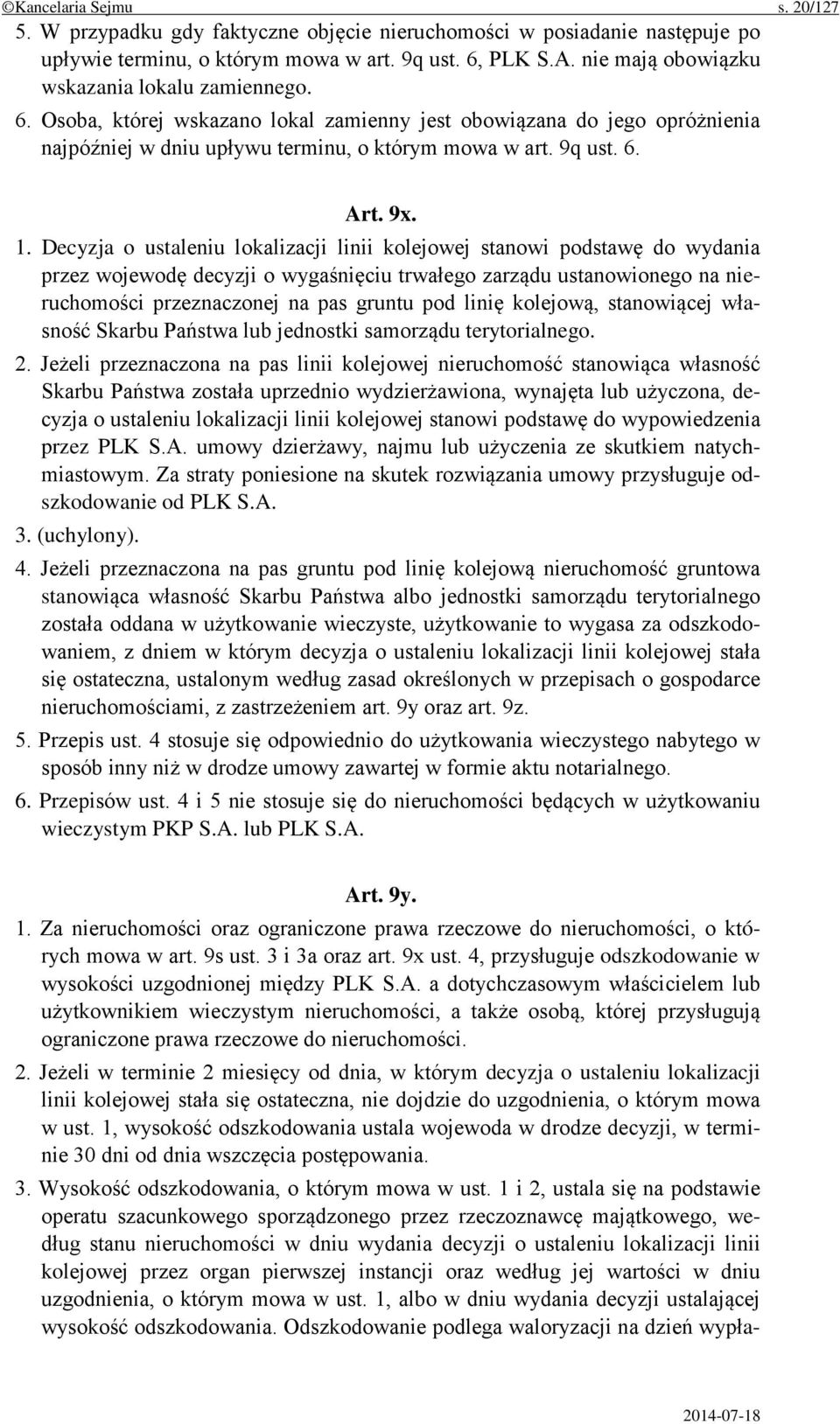 1. Decyzja o ustaleniu lokalizacji linii kolejowej stanowi podstawę do wydania przez wojewodę decyzji o wygaśnięciu trwałego zarządu ustanowionego na nieruchomości przeznaczonej na pas gruntu pod