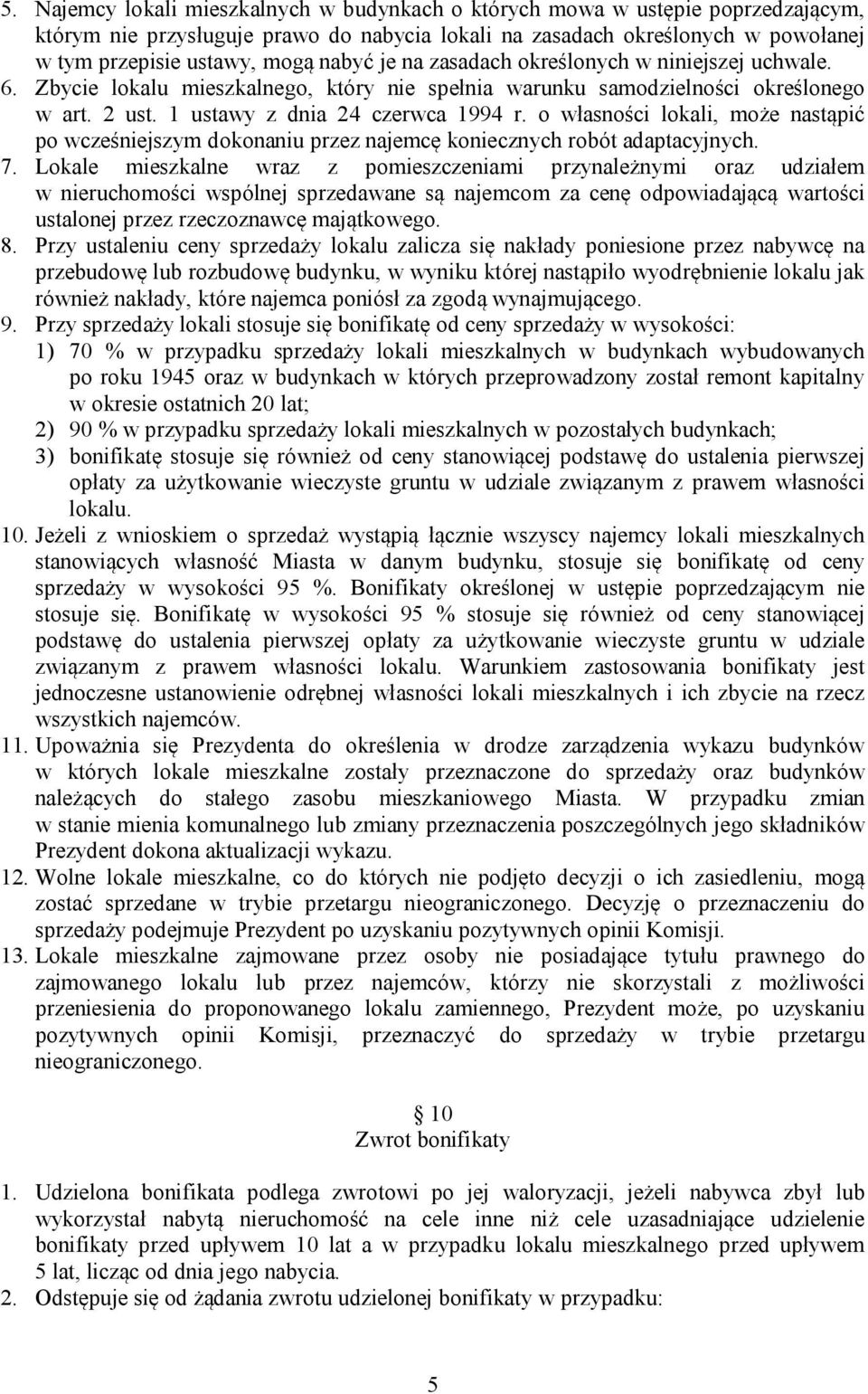 o własności lokali, może nastąpić po wcześniejszym dokonaniu przez najemcę koniecznych robót adaptacyjnych. 7.