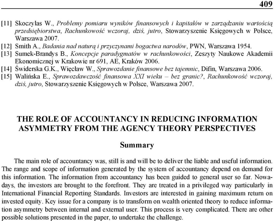 , Koncepcje paradygmatów w rachunkowości, Zeszyty Naukowe Akademii Ekonomicznej w Krakowie nr 691, AE, Kraków 2006. [14] Świderska G.K., Więcław W.