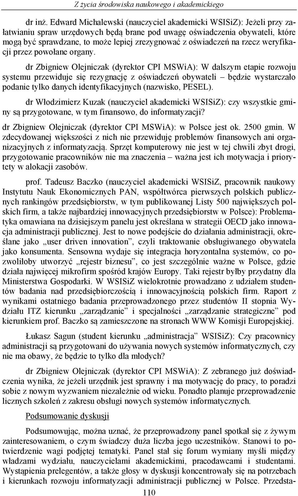 oświadczeń na rzecz weryfikacji przez powołane organy.