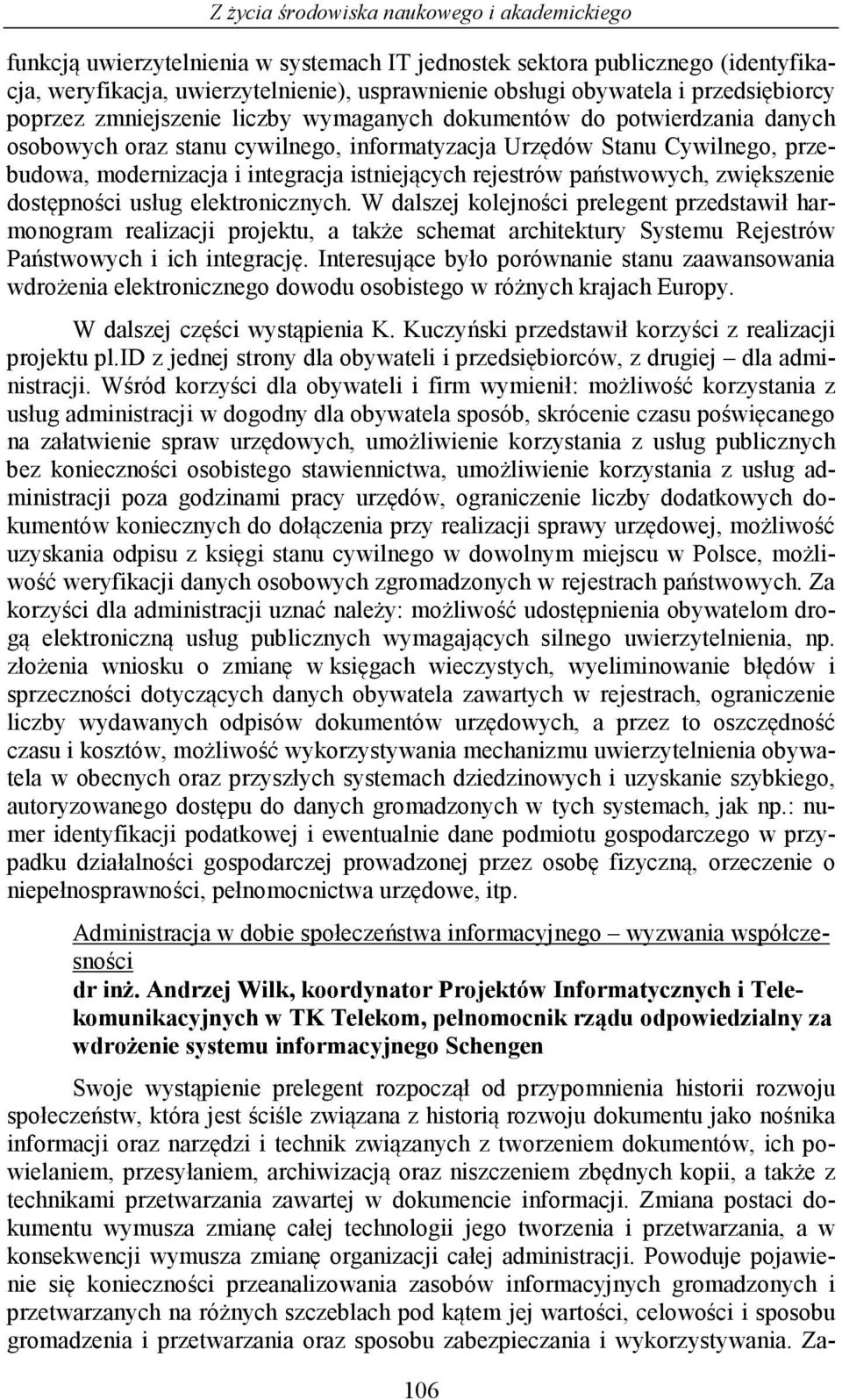 istniejących rejestrów państwowych, zwiększenie dostępności usług elektronicznych.