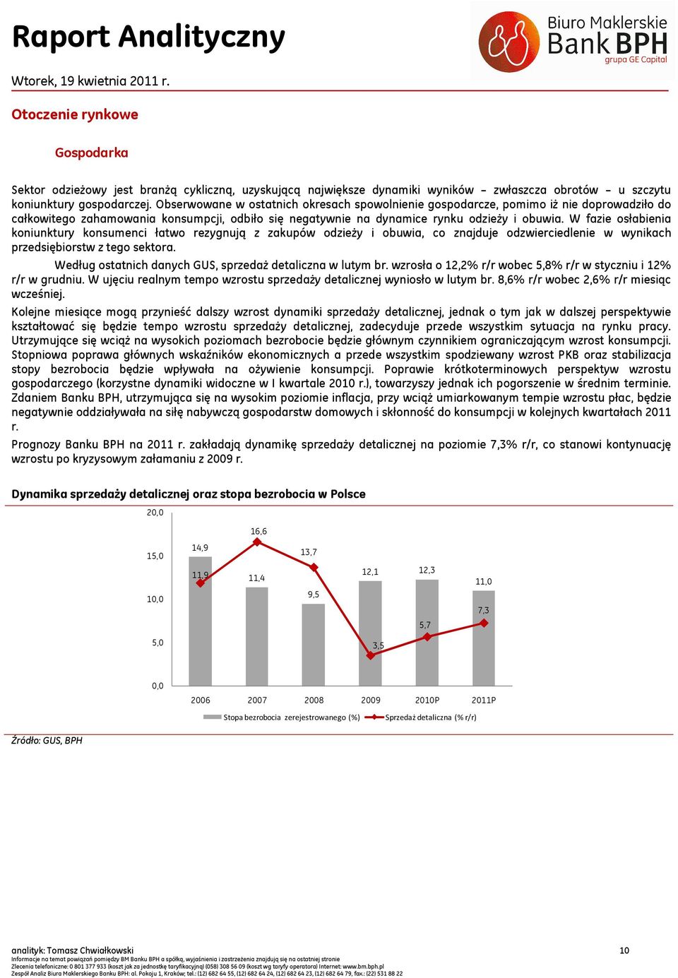 W fazie osłabienia koniunktury konsumenci łatwo rezygnują z zakupów odzieży i obuwia, co znajduje odzwierciedlenie w wynikach przedsiębiorstw z tego sektora.