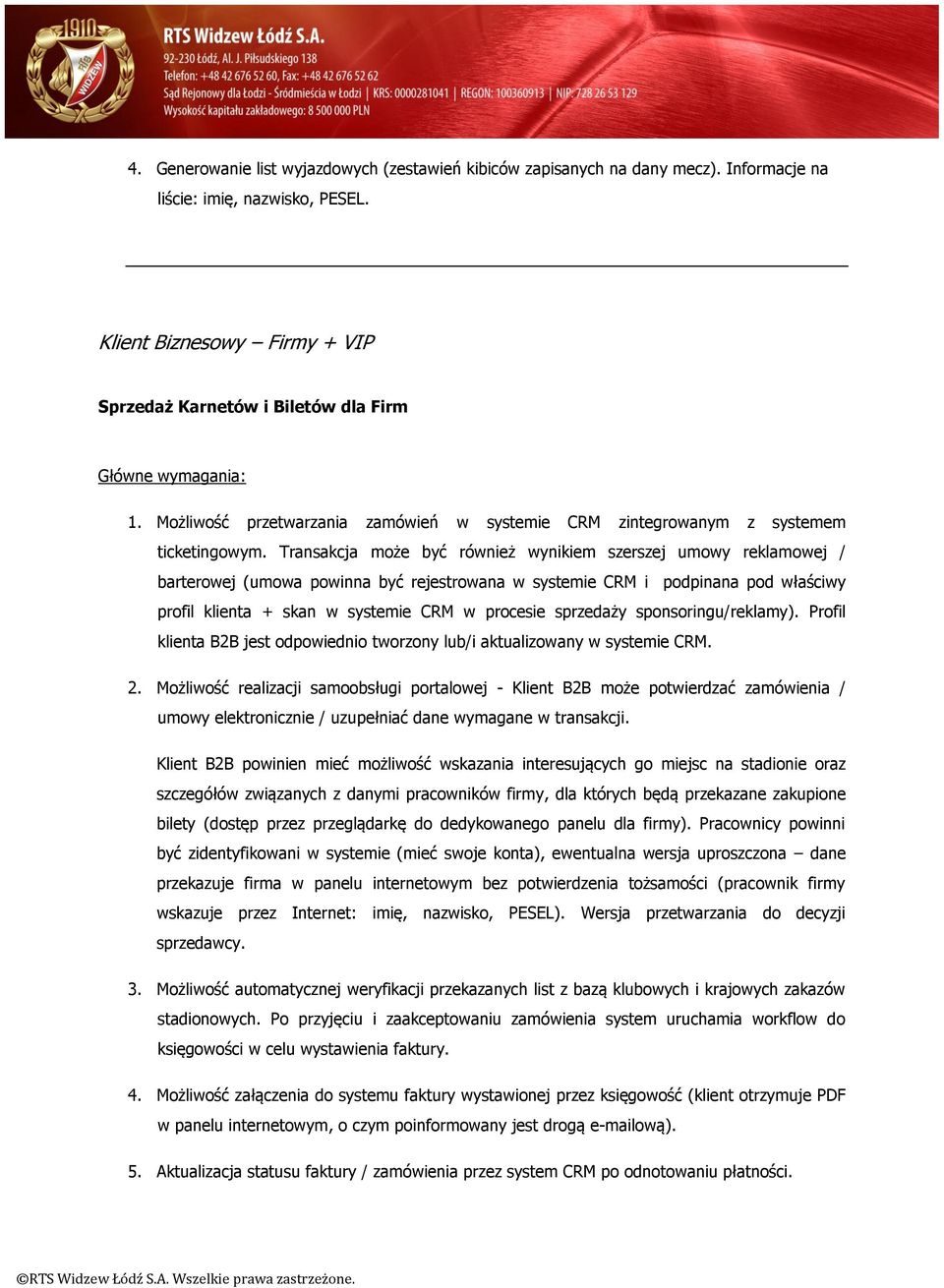 Transakcja może być również wynikiem szerszej umowy reklamowej / barterowej (umowa powinna być rejestrowana w systemie CRM i podpinana pod właściwy profil klienta + skan w systemie CRM w procesie