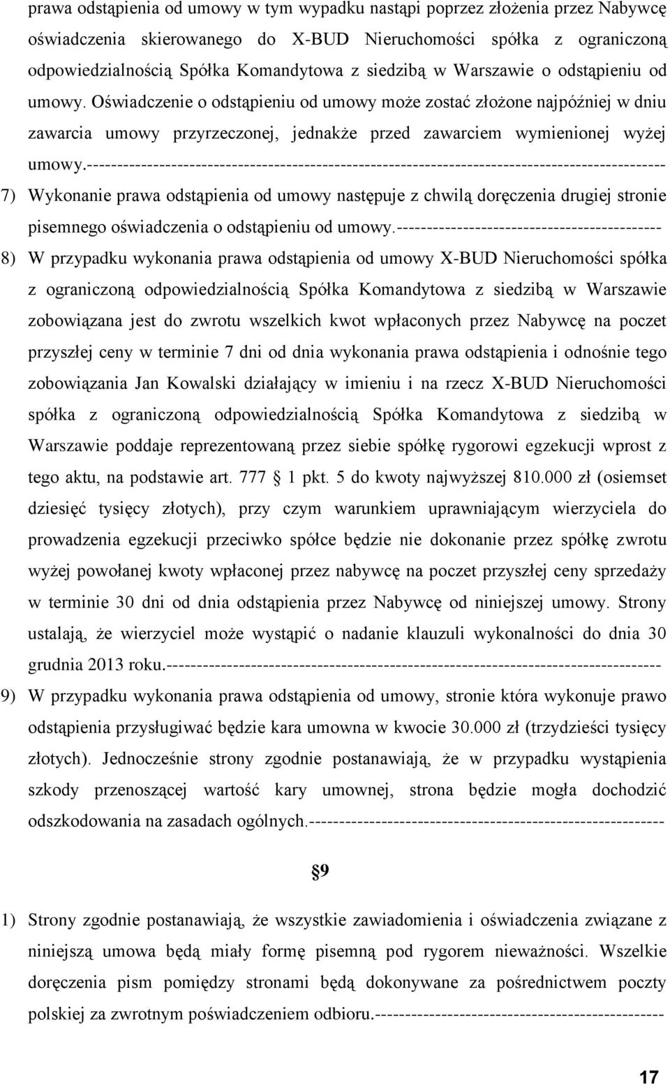 ------------------------------------------------------------------------------------------------ 7) Wykonanie prawa odstąpienia od umowy następuje z chwilą doręczenia drugiej stronie pisemnego