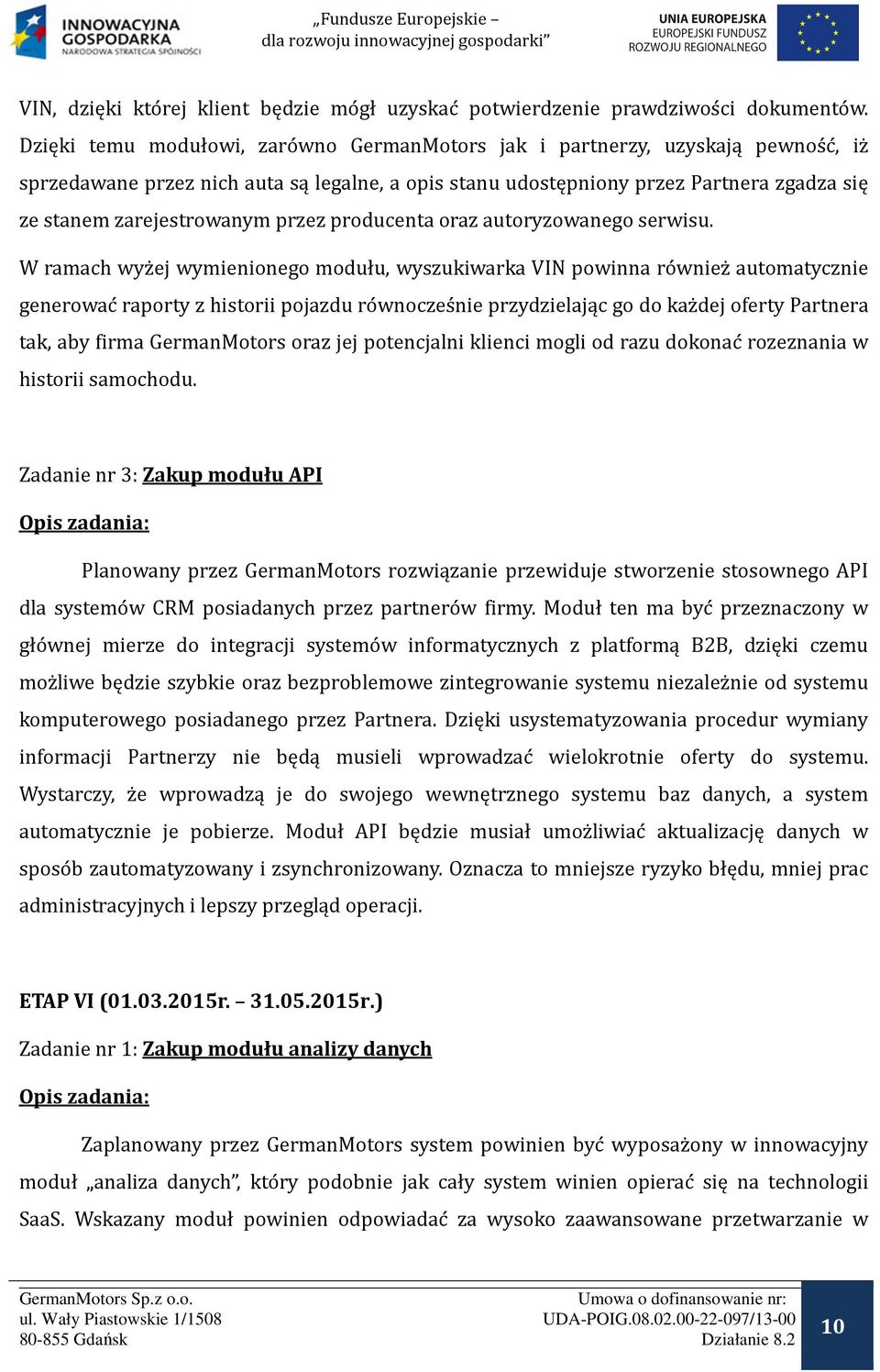 zarejestrowanym przez producenta oraz autoryzowanego serwisu.