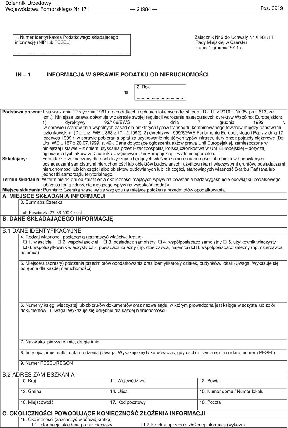 .. Podstawa prawna: Ustawa z dnia 12 stycznia 1991 r. o podatkach i opłatach lokalnych (tekst jedn.: Dz. U. z 2010 r. Nr 95 poz. 613 ze. zm.).