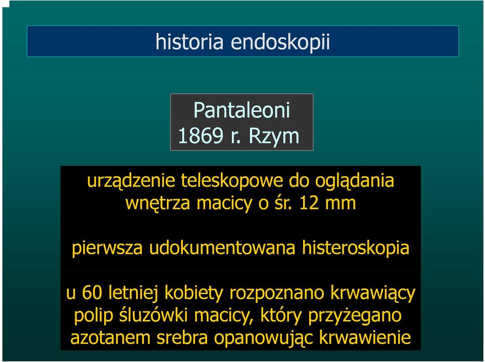 12 mm pierwsza udokumentowana histeroskopia u 60 letniej