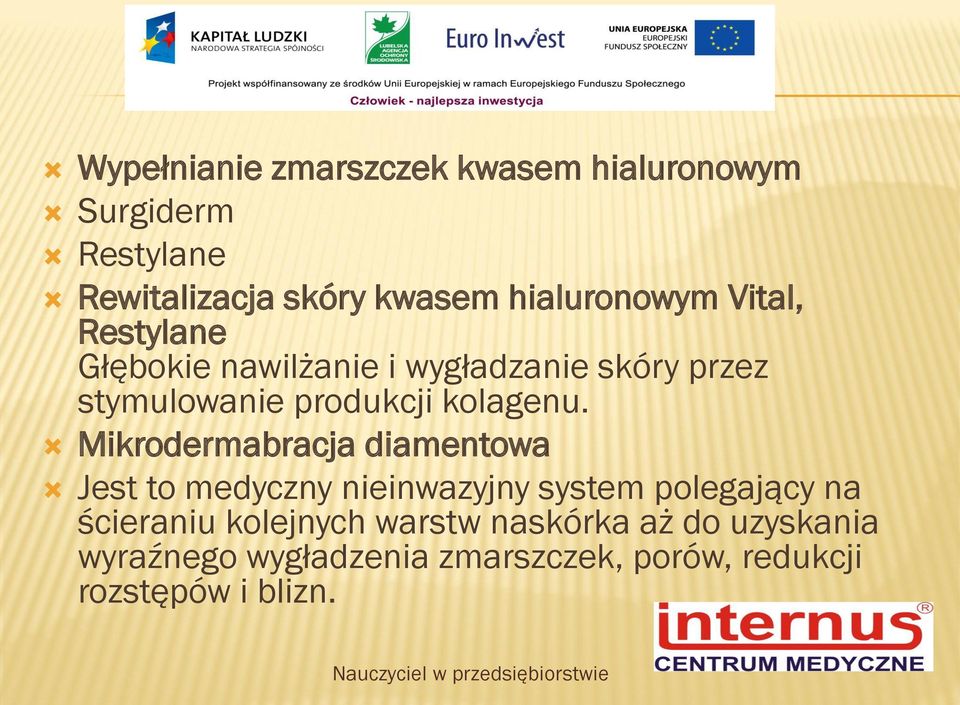 Mikrodermabracja diamentowa Jest to medyczny nieinwazyjny system polegający na ścieraniu kolejnych warstw