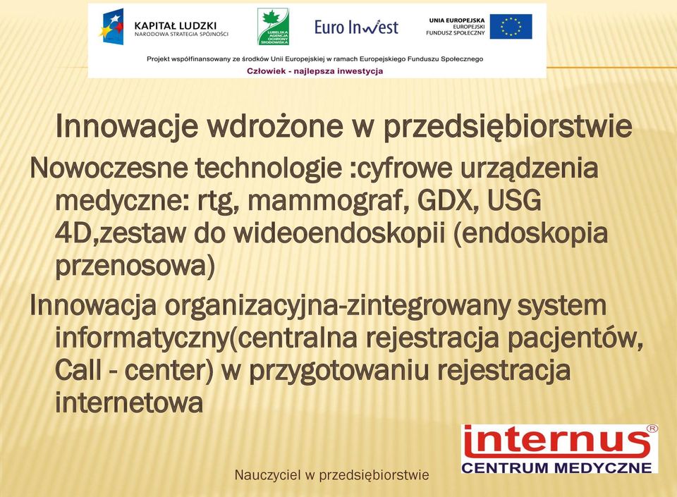 przenosowa) Innowacja organizacyjna-zintegrowany system informatyczny(centralna