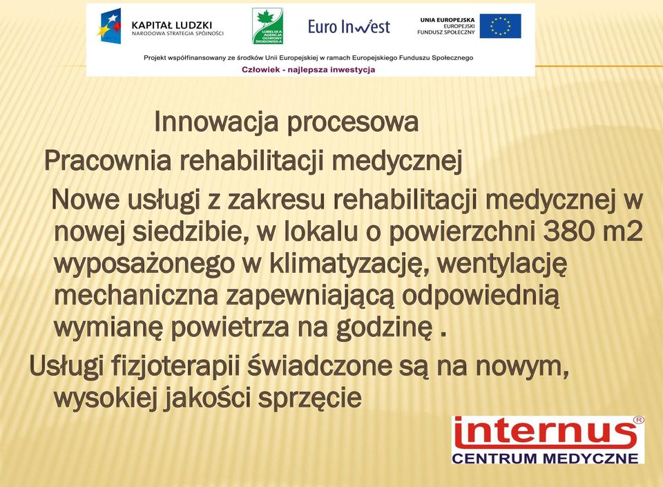 wyposażonego w klimatyzację, wentylację mechaniczna zapewniającą odpowiednią