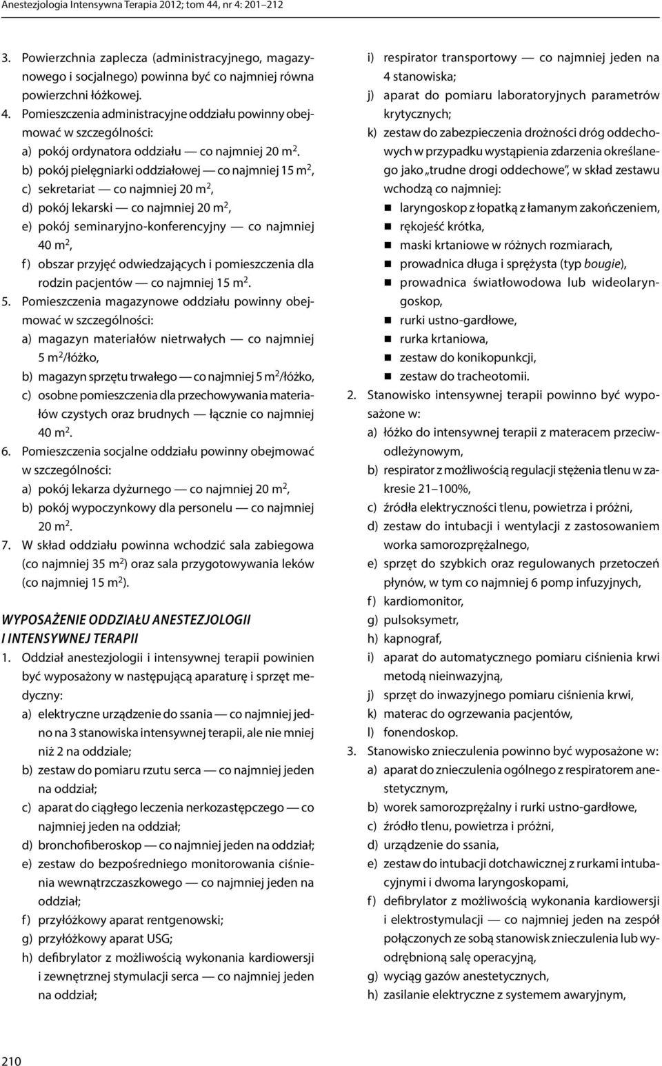 odwiedzających i pomieszczenia dla rodzin pacjentów co najmniej 15 m 2. 5.