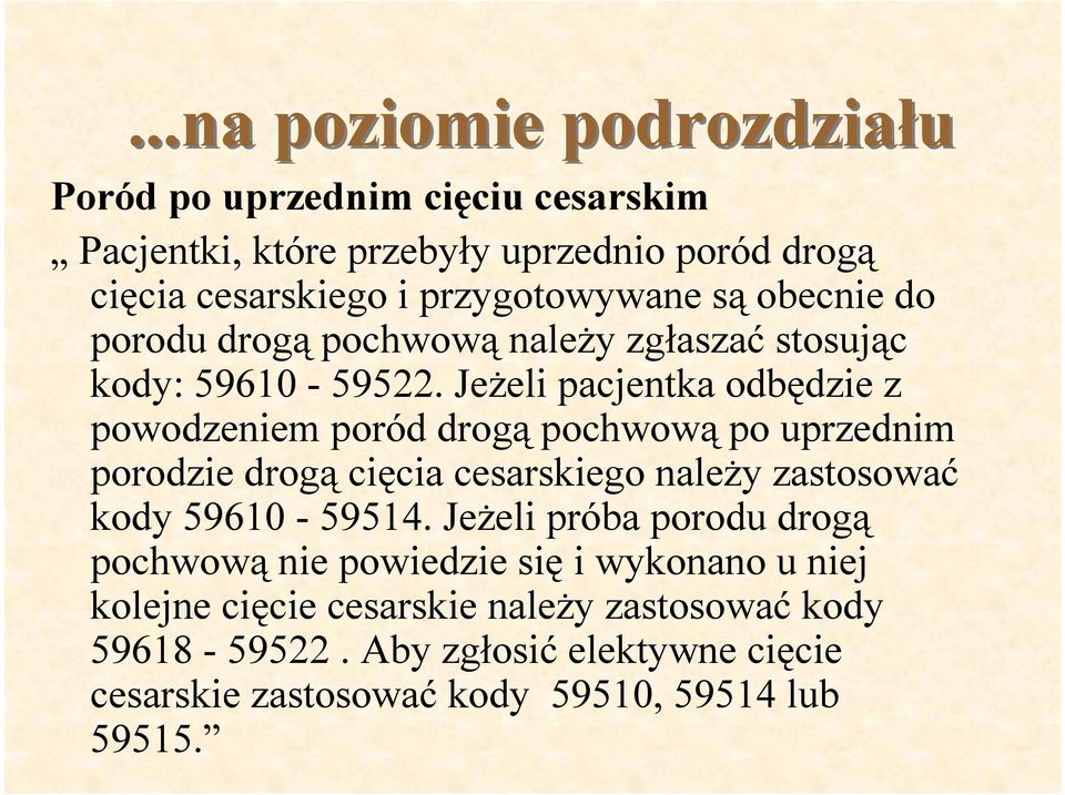 obecnie do porodu drogą pochwową należy zgłaszać stosując kody: 59610-59522.