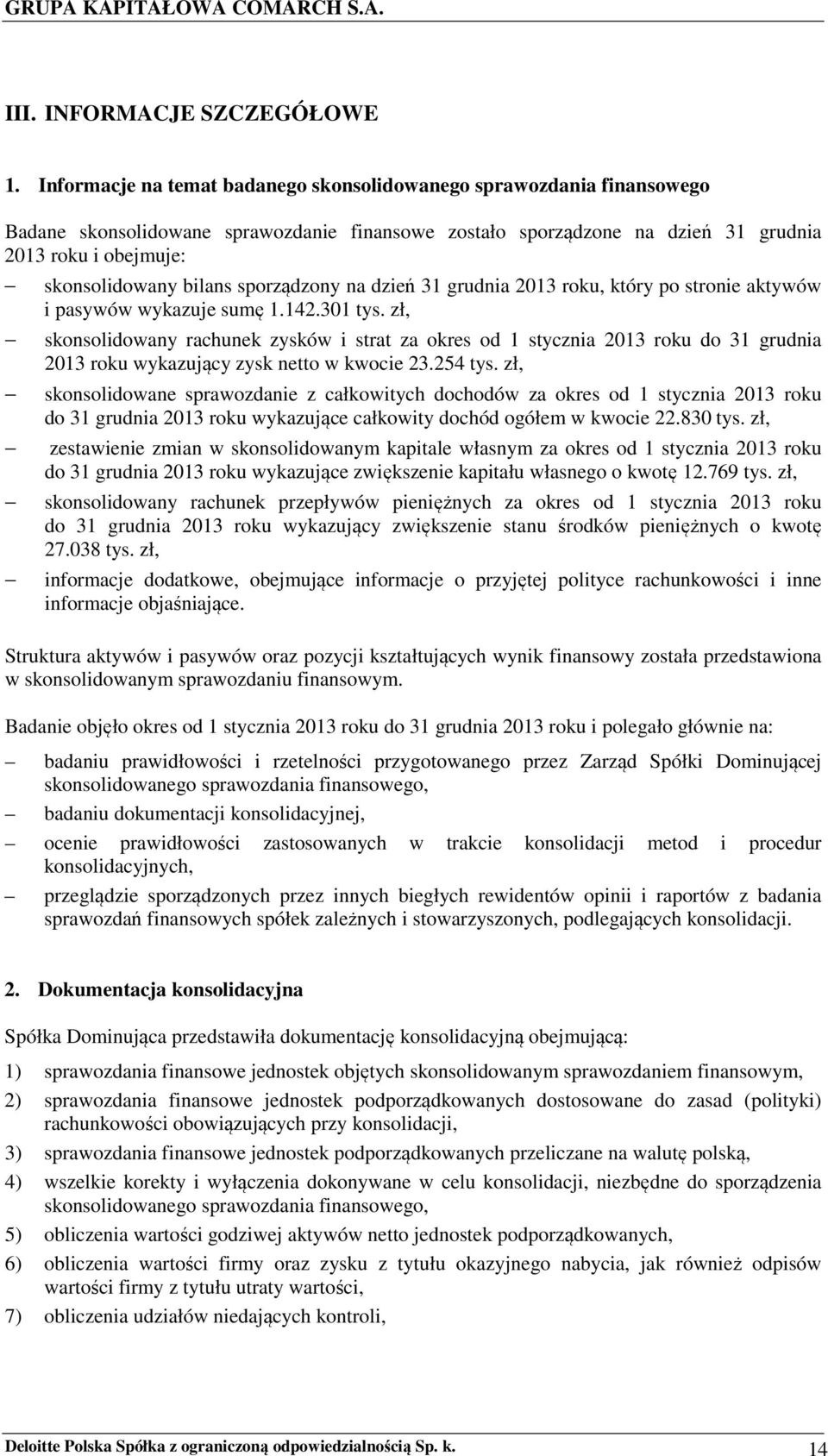 sporządzony na dzień 31 grudnia 2013 roku, który po stronie aktywów i pasywów wykazuje sumę 1.142.301 tys.