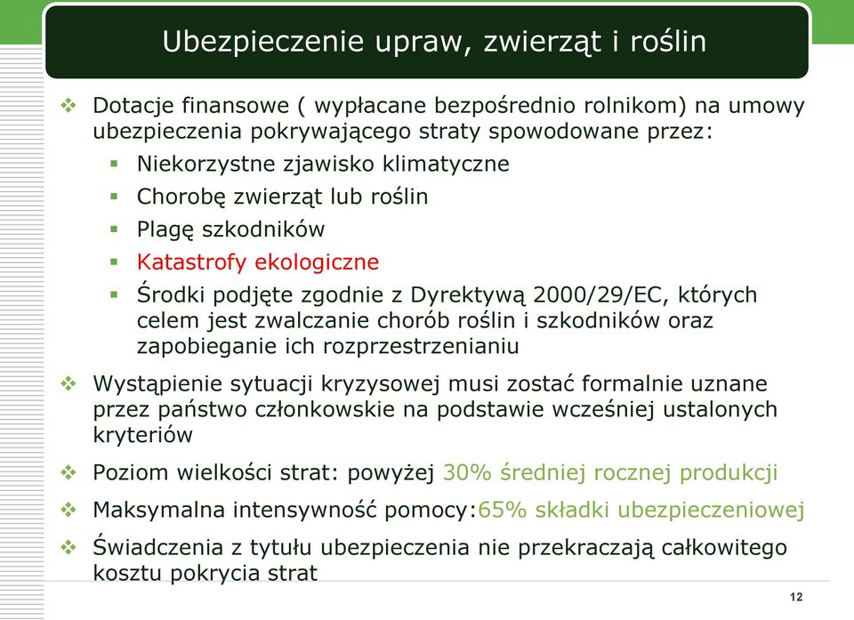 oraz zapobieganie ich rozprzestrzenianiu Wystąpienie sytuacji kryzysowej musi zostać formalnie uznane przez państwo członkowskie na podstawie wcześniej ustalonych kryteriów Poziom