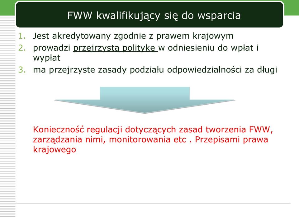 prowadzi przejrzystą politykę w odniesieniu do wpłat i wypłat 3.