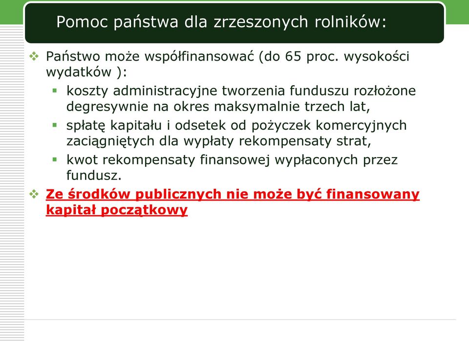 maksymalnie trzech lat, spłatę kapitału i odsetek od pożyczek komercyjnych zaciągniętych dla wypłaty