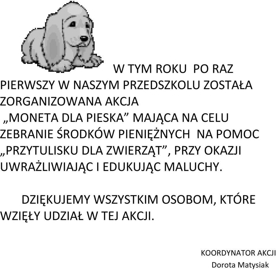 PRZYTULISKU DLA ZWIERZĄT, PRZY OKAZJI UWRAŻLIWIAJĄC I EDUKUJĄC MALUCHY.