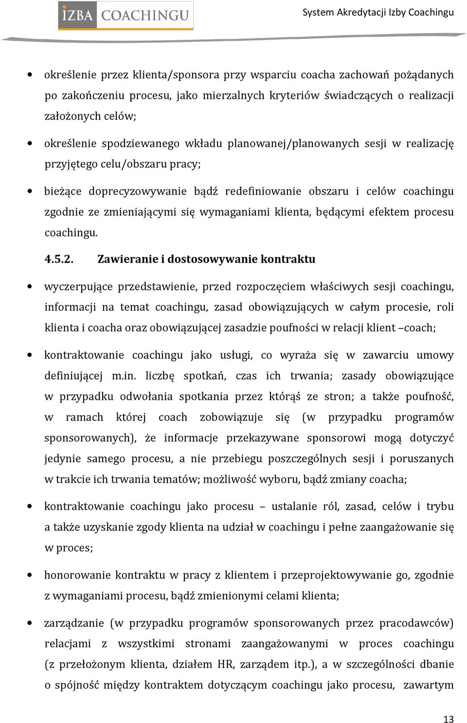 klienta, będącymi efektem procesu coachingu. 4.5.2.