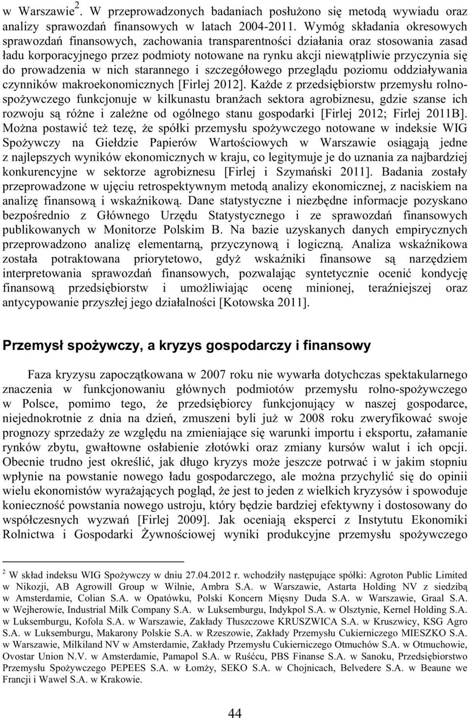 prowadzenia w nich starannego i szczegó owego przegl du poziomu oddzia ywania czynników makroekonomicznych [Firlej 2012].