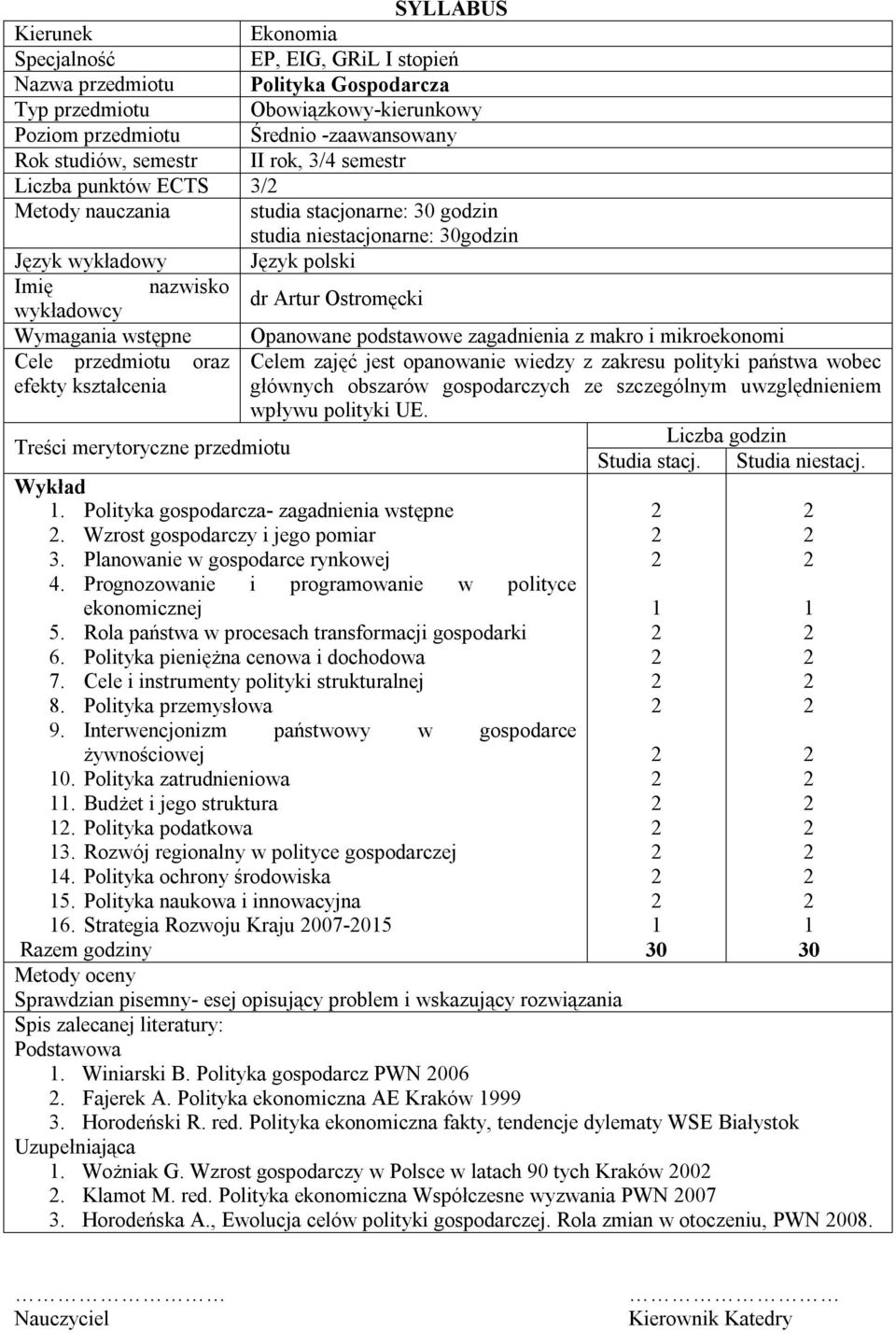 podstawowe zagadnienia z makro i mikroekonomi Cele przedmiotu oraz Celem zajęć jest opanowanie wiedzy z zakresu polityki państwa wobec efekty kształcenia głównych obszarów gospodarczych ze